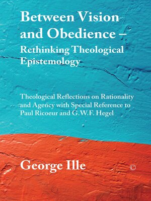 cover image of Between Vision and Obedience--Rethinking Theological Epistemology
